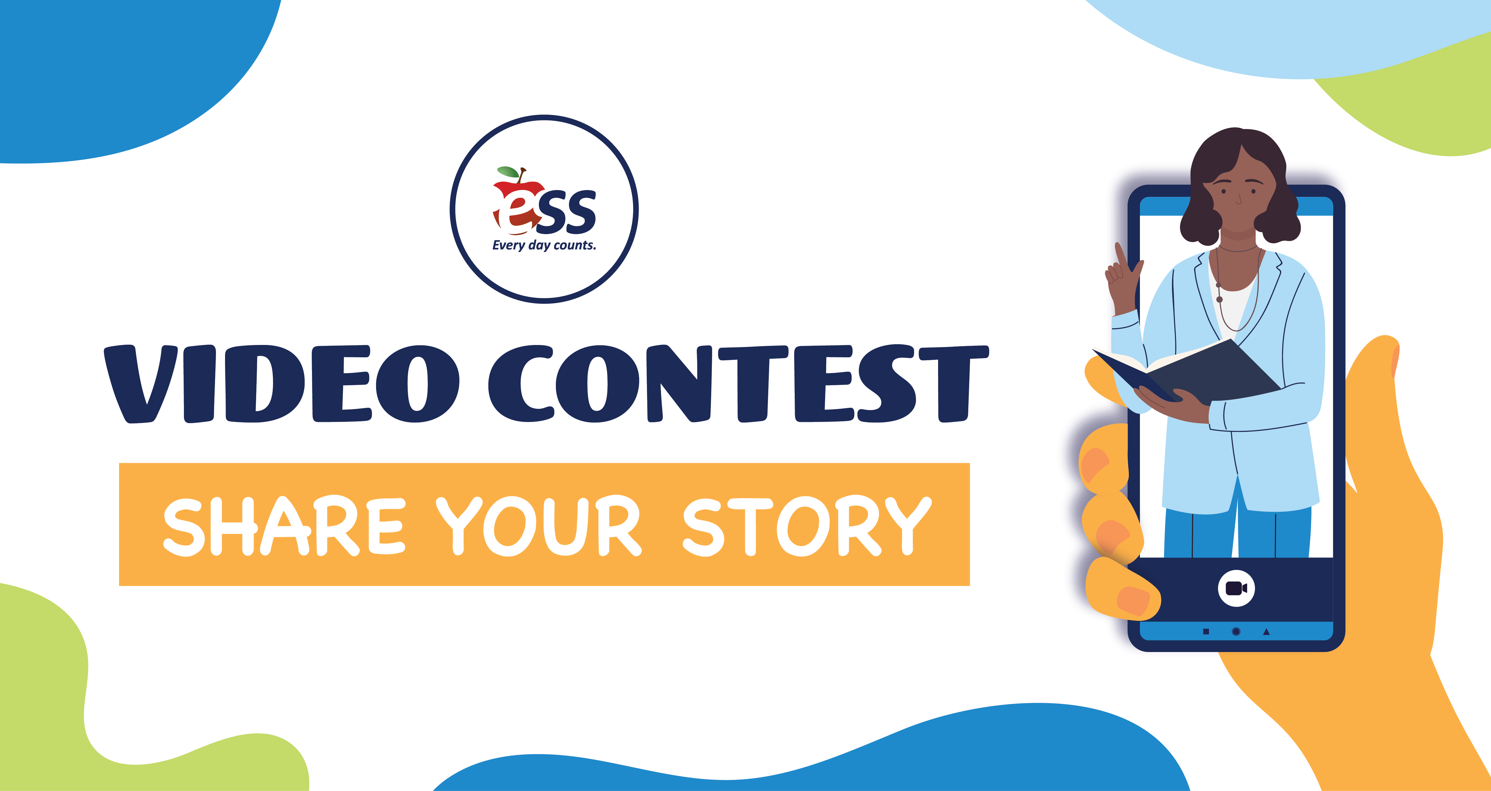 Graphic promoting a video contest by ESS for employees to share their story. On the right side, there is an illustration of a person holding a smartphone, with the screen showing a teacher holding a book and raising a finger as if making a point. The background features abstract shapes in blue and green.