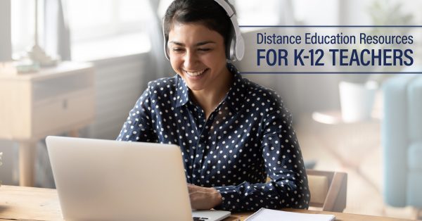 Distance Education Resources for K-12 Teachers
