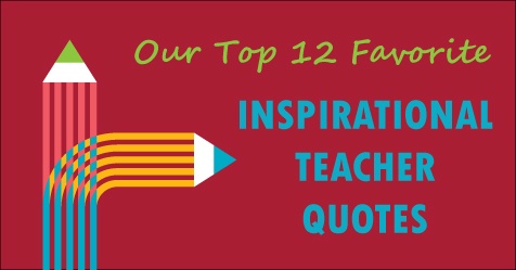 12 inspirational teacher quotes